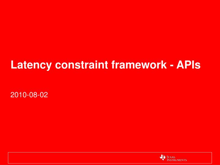 latency constraint framework apis
