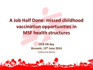 A Job Half Done: missed childhood vaccination opportunities in MSF health structures