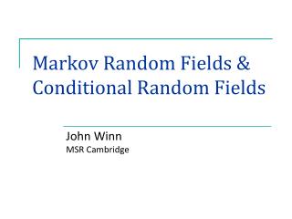Markov Random Fields &amp; Conditional Random Fields