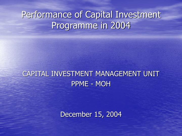 performance of capital investment programme in 2004