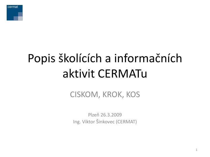 popis kol c ch a informa n ch aktivit cermatu