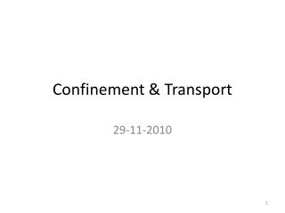 Confinement &amp; Transport