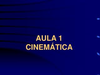 aula 1 cinem tica