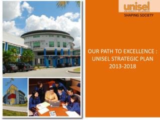 OUR PATH TO EXCELLENCE : UNISEL STRATEGIC PLAN 2013-2018