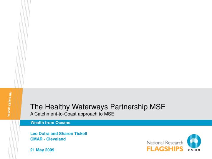 the healthy waterways partnership mse a catchment to coast approach to mse