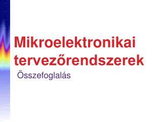 mikroelektronikai tervez rendszerek