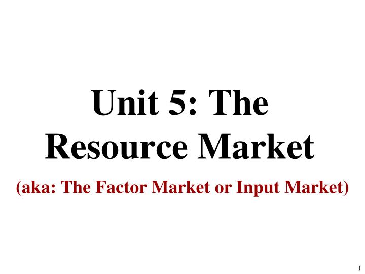 unit 5 the resource market