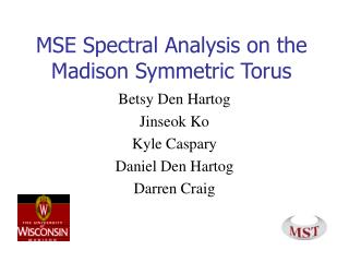 MSE Spectral Analysis on the Madison Symmetric Torus