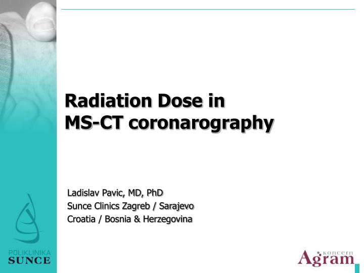 radiation dose in ms ct coronarography