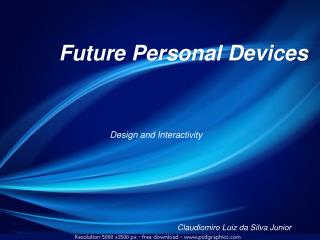 Future Personal Devices