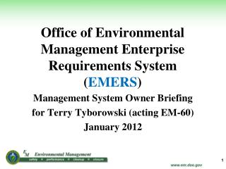 Office of Environmental Management Enterprise Requirements System ( EMERS )
