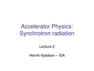 Accelerator Physics: Synchrotron radiation