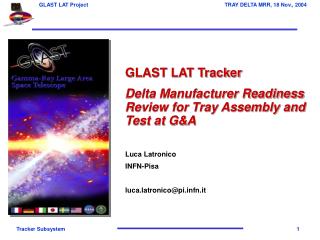 GLAST LAT Tracker Delta Manufacturer Readiness Review for Tray Assembly and Test at G&amp;A