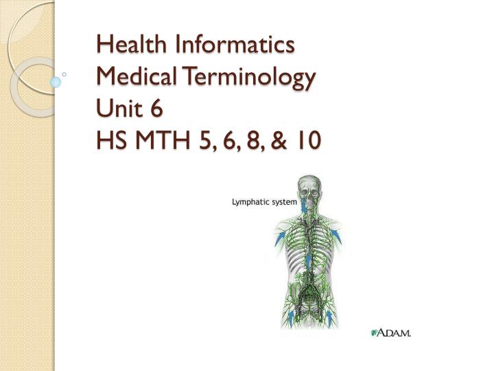 health informatics medical terminology unit 6 hs mth 5 6 8 10