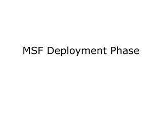 MSF Deployment Phase