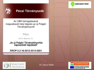 Pécs 2014. Március 10 . „ Az új Polgári Törvénykönyvhöz kapcsolódó képzések ”