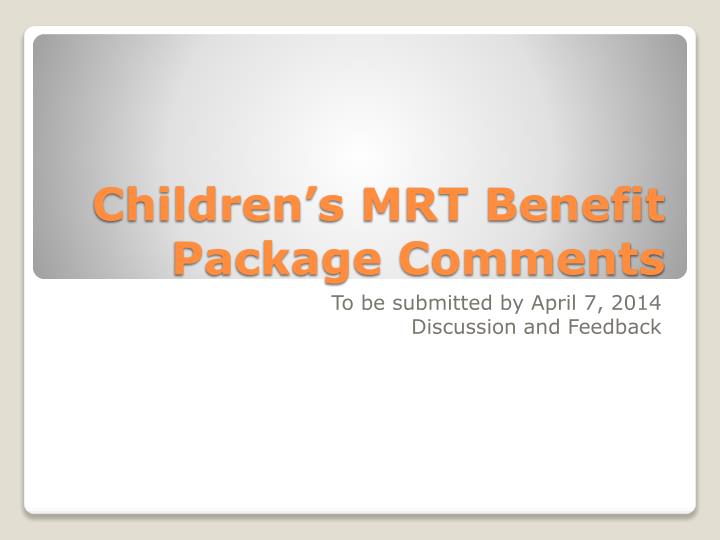 children s mrt benefit package comments