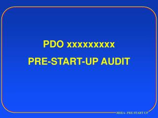 PDO xxxxxxxxx PRE-START-UP AUDIT
