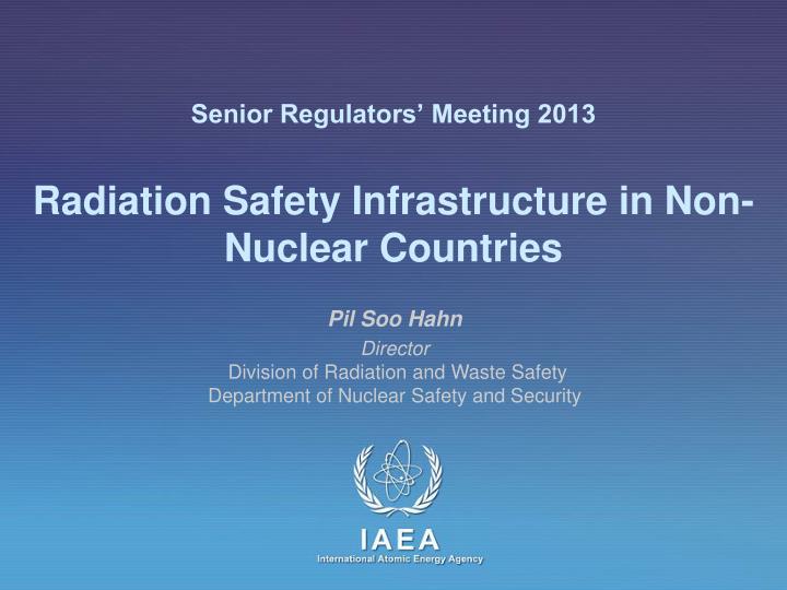 senior regulators meeting 2013 radiation safety infrastructure in non nuclear countries