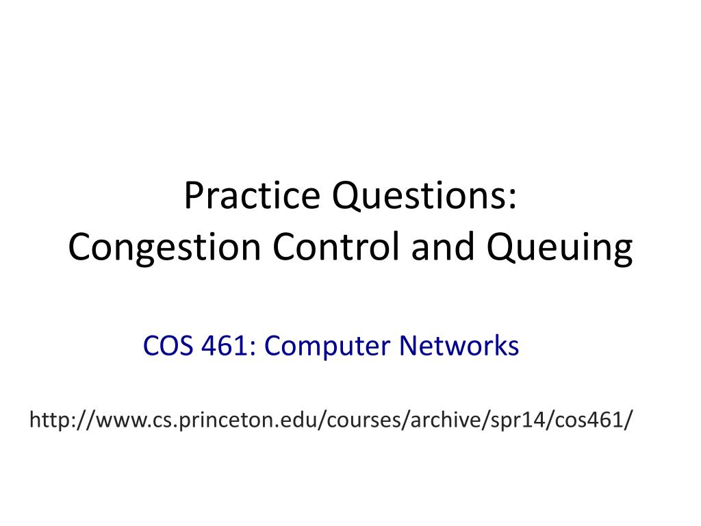 PPT - Practice Questions: Congestion Control and Queuing PowerPoint ...