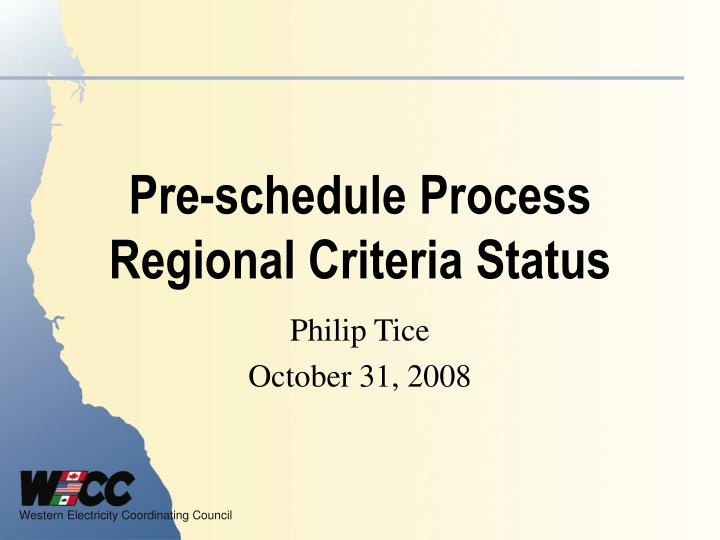 pre schedule process regional criteria status