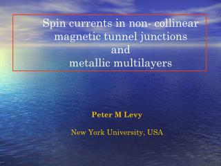 Spin currents in non- collinear magnetic tunnel junctions and metallic multilayers