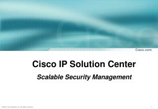 Cisco IP Solution Center Scalable Security Management