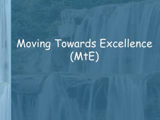 Moving Towards Excellence (MtE)