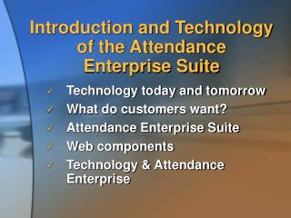Introduction and Technology of the Attendance Enterprise Suite