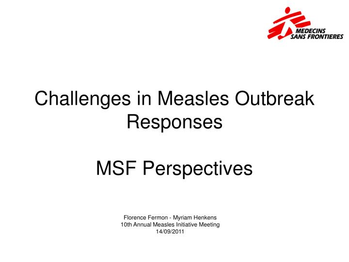 challenges in measles outbreak responses msf perspectives