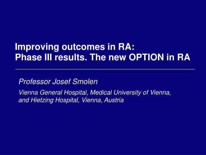 improving outcomes in ra phase iii results the new option in ra