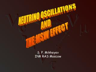 NEUTRINO OSCILLATIONS AND THE MSW EFFECT