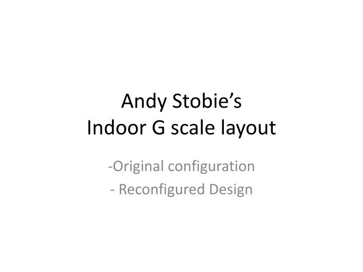 andy stobie s indoor g scale layout