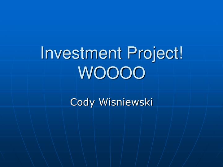 investment project woooo