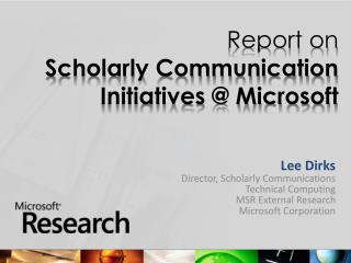 Report on Scholarly Communication Initiatives @ Microsoft