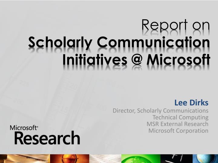 report on scholarly communication initiatives @ microsoft