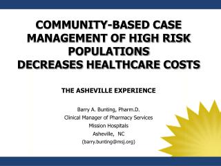 COMMUNITY-BASED CASE MANAGEMENT OF HIGH RISK POPULATIONS DECREASES HEALTHCARE COSTS