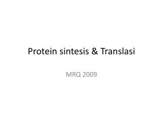 Protein sintesis &amp; Translasi