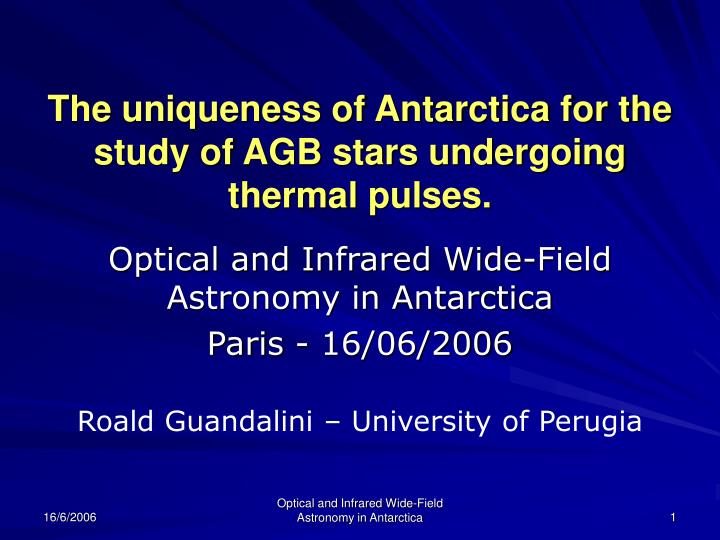 the uniqueness of antarctica for the study of agb stars undergoing thermal pulses