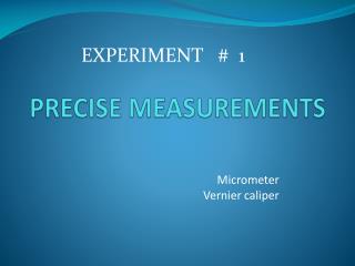 PRECISE MEASUREMENTS