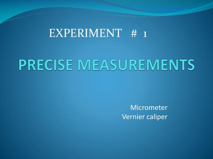 precise measurements