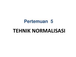 tehnik normalisasi