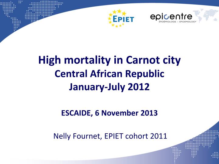 high mortality in carnot city central african republic january july 2012 escaide 6 november 2013