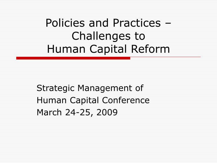 policies and practices challenges to human capital reform