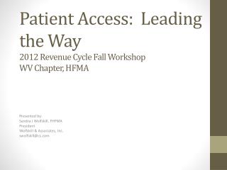 Patient Access: Leading the Way 2012 Revenue Cycle Fall Workshop WV Chapter, HFMA