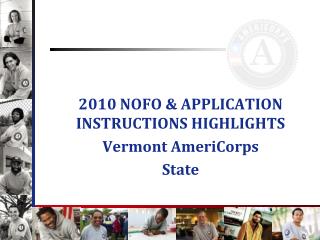 2010 NOFO &amp; APPLICATION INSTRUCTIONS HIGHLIGHTS Vermont AmeriCorps State