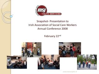 Snapshot- Presentation to Irish Association of Social Care Workers Annual Conference 2008