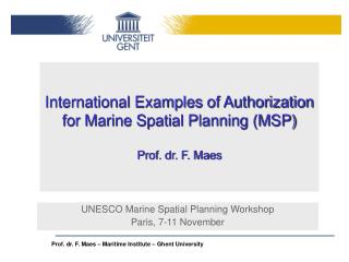 International Examples of Authorization for Marine Spatial Planning (MSP) Prof. dr. F. Maes