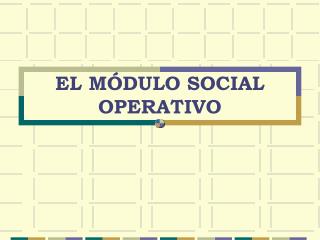 el m dulo social operativo