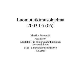 luomututkimusohjelma 2003 05 06